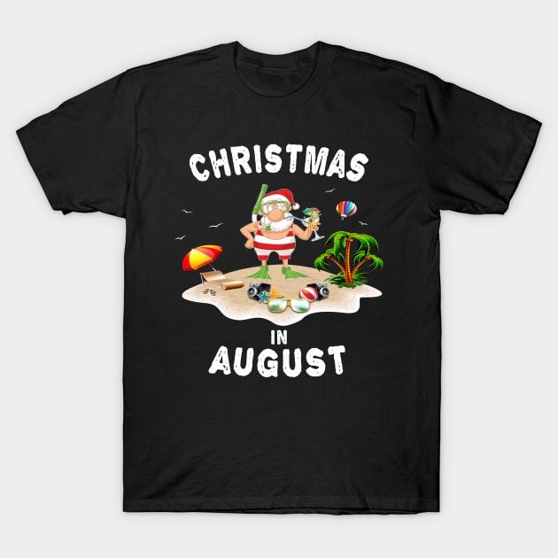 Funny Santa claus in August T-Shirt - Chrismas in August Tee T-Shirt by chouayb